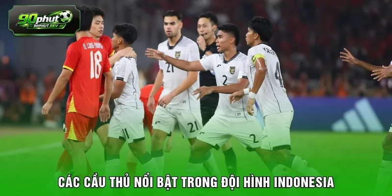 Các cầu thủ nổi bật trong đội hình Indonesia 