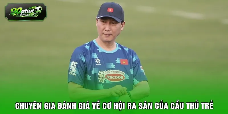 Chuyên gia đánh giá về cơ hội ra sân của cầu thủ trẻ
