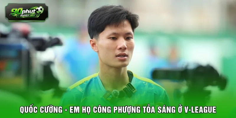 Quốc Cường - Em họ Công Phượng tỏa sáng ở V-League 