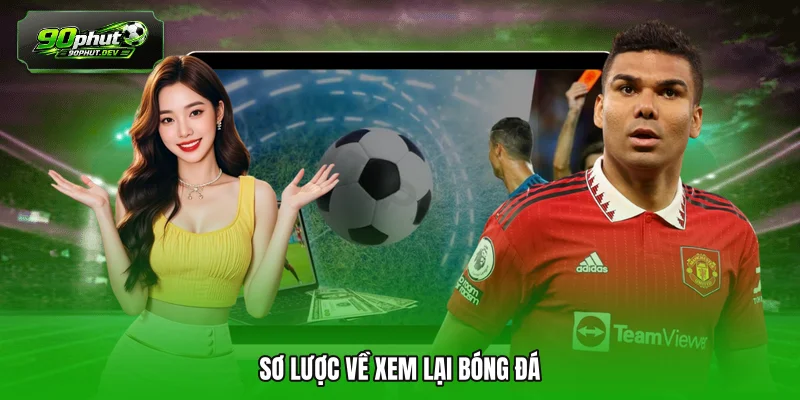 Sơ lược về xem lại bóng đá 