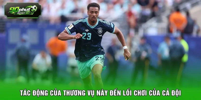 Tác động của thương vụ này đến lối chơi của cả đội