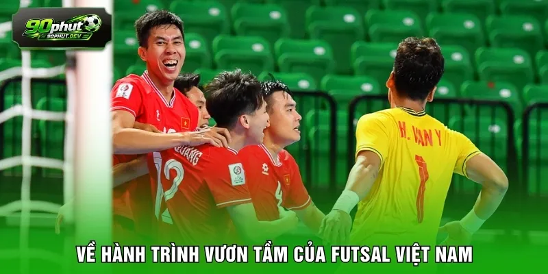 Về hành trình vươn tầm của Futsal Việt Nam