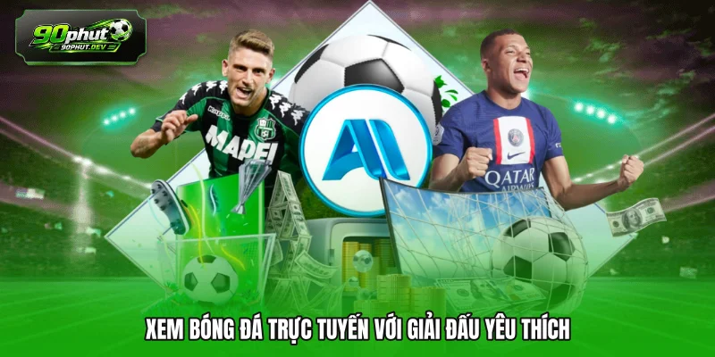 Xem bóng đá trực tuyến với giải đấu yêu thích